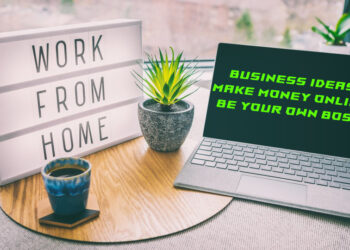 Top Business Ideas, Make money online fast, be your own boss