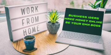 Top Business Ideas, Make money online fast, be your own boss